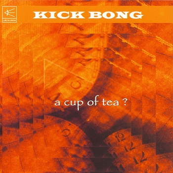 Kick Bong - A Cup Of Tea?