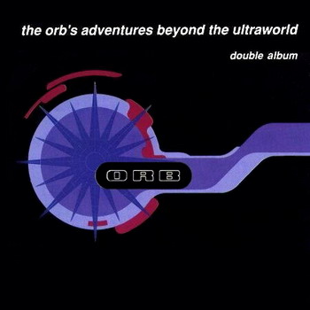 The Orb - The Orb’s Adventures Beyond The Ultraworld