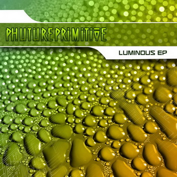Phutureprimitive - Luminous EP